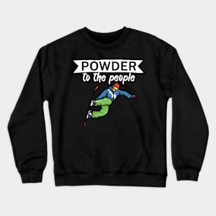 Powder to the people Crewneck Sweatshirt